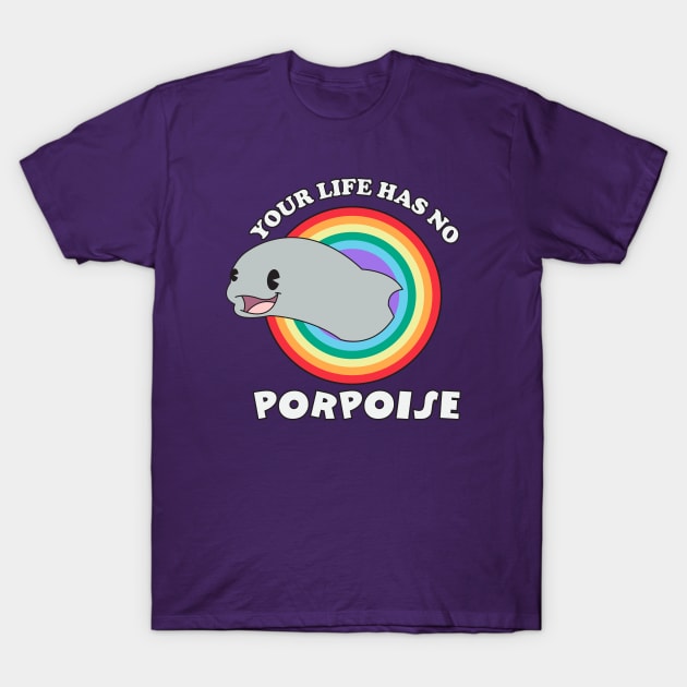 Porpoise of Life T-Shirt by RadicalLizard